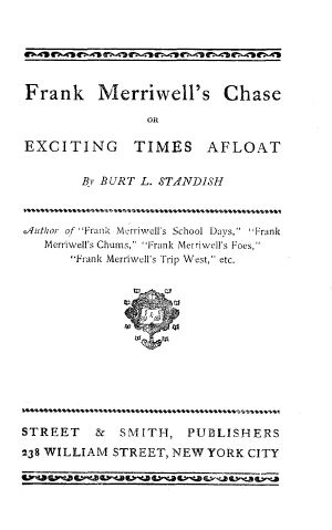 [Gutenberg 63483] • Frank Merriwell's Chase · Or, Exciting Times Afloat